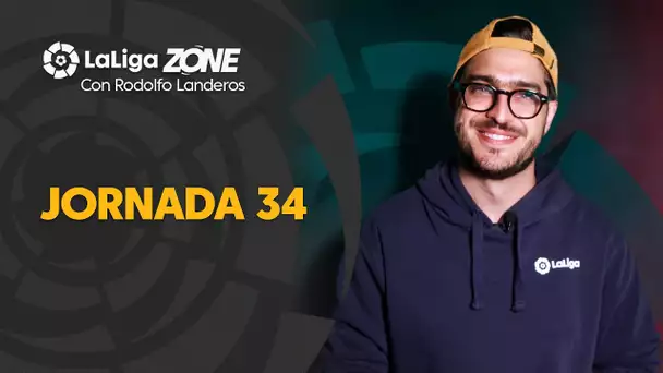 LaLiga Zone con Rodolfo Landeros: Jornadas 34