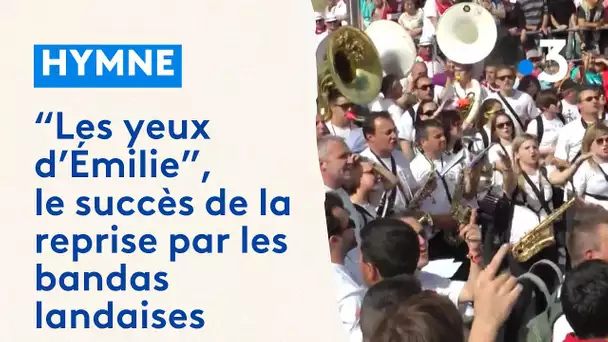 Les yeux d'Émilie : le succès de la reprise par les bandas landaises