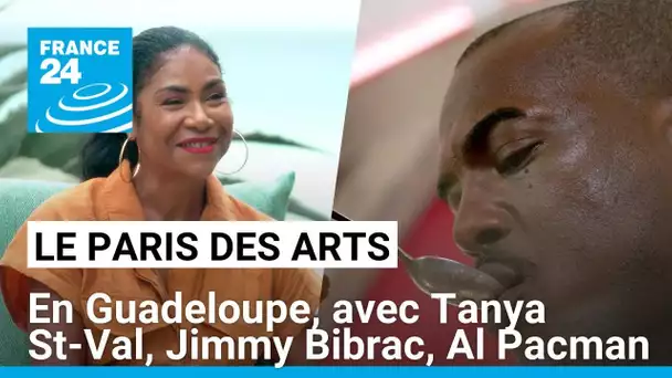 Le Paris des Arts en Guadeloupe, avec Tanya St-Val, Jimmy Bibrac et Al Pacman • FRANCE 24