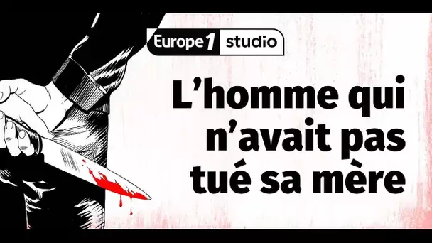 PODCAST - L'homme qui n'avait pas tué sa mère