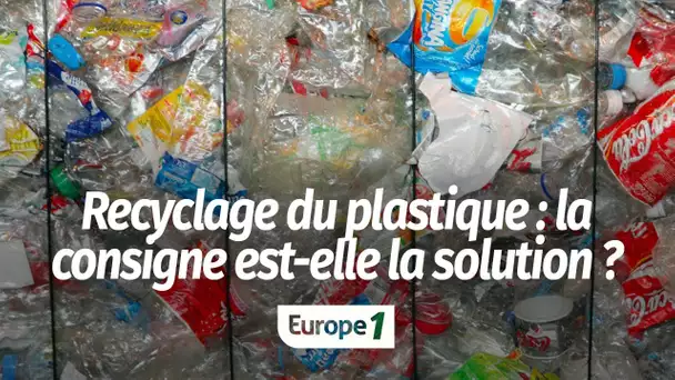 ENQUÊTE - Recyclage du plastique : la consigne est-elle vraiment la solution ?