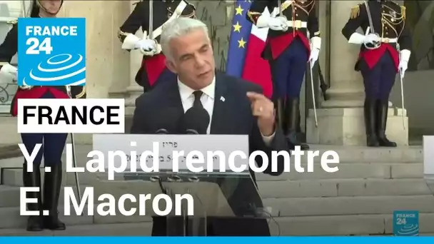 En visite à Paris, Yaïr Lapid demande à E. Macron un accord plus strict sur le nucléaire iranien