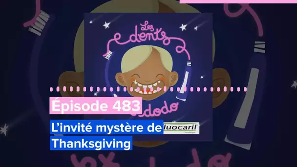 Les dents et dodo - Épisode 483 : L’invité mystère de Thanksgiving