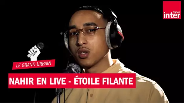 "Etoile filante" - Nahir en Live dans Le Grand Urbain