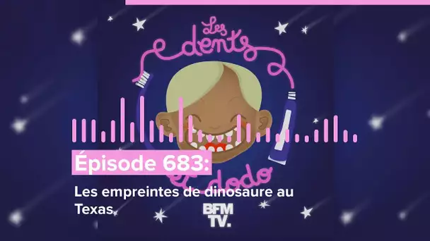 Les dents et dodo - “Épisode 683 : Les empreintes de dinosaure au Texas”