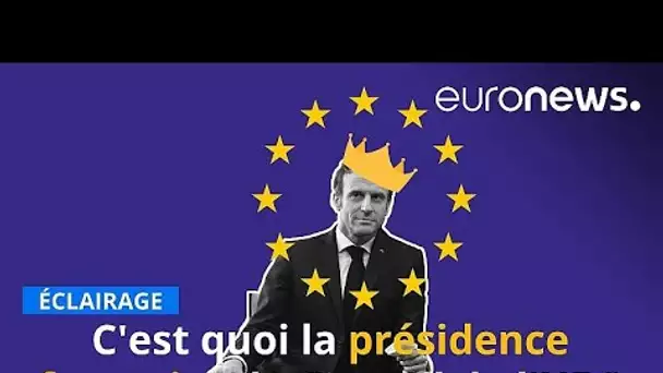 La présidence française du Conseil de l'UE, c'est quoi ?