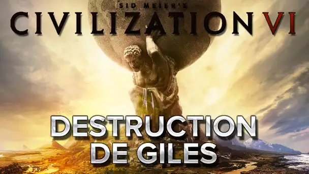 Civilization VI #4 : Desctruction de Giles