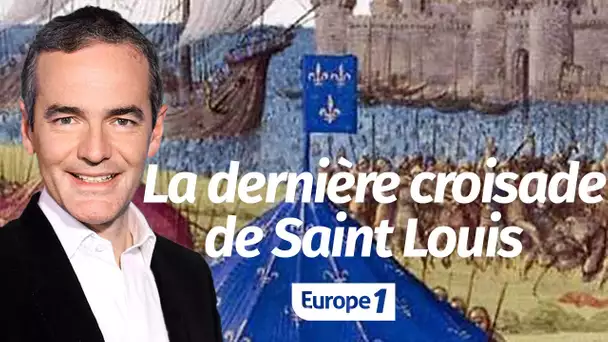 Au cœur de l'Histoire: La dernière croisade de Saint Louis (Franck Ferrand)