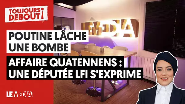 POUTINE LÂCHE UNE BOMBE – AFFAIRE QUATENNENS : UNE DÉPUTÉ LFI S'EXPRIME