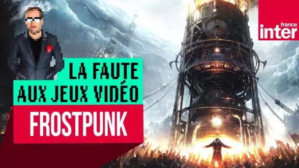 "Frostpunk", déprime city - Let's Play #LFAJV