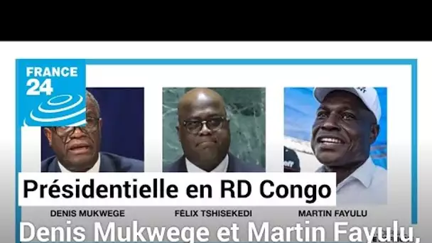 ÉDITION SPÉCIALE CANDIDATURES PRÉSIDENTIELLE EN RD CONGO • FRANCE 24