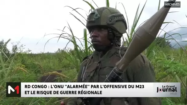 RDC: l'ONU alarmée par l'offensive du M23 et le risque de guerre régionale