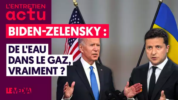 BIDEN-ZELENSKY : DE L'EAU DANS LE GAZ, VRAIMENT ?