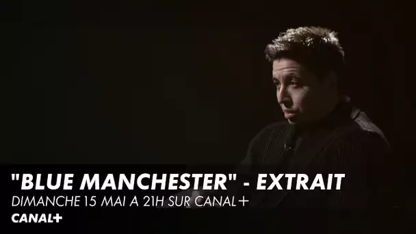 "Blue Machester" - Extrait du doc diffusé dimanche 15 mai à 21H sur CANAL+