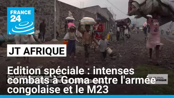 Edition spéciale : intenses combats à Goma entre l'armée congolaise et le M23 • FRANCE 24