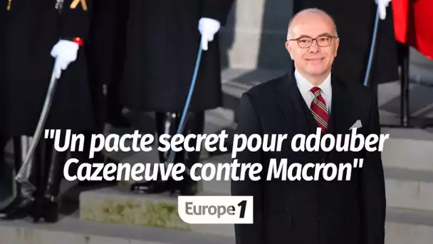 "Le pacte secret des socialistes pour adouber Cazeneuve en nouveau chef de file contre Macron"