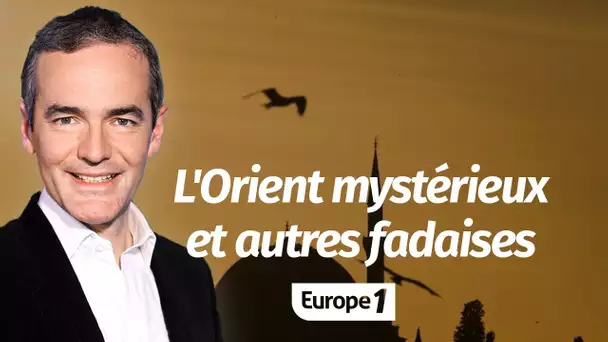 Au cœur de l'Histoire: L'Orient mystérieux et autres fadaises (Franck Ferrand)