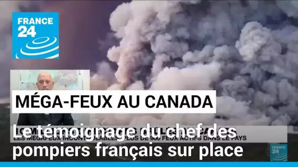 Méga-feux au Canada: le chef du détachement de pompiers français sur place témoigne