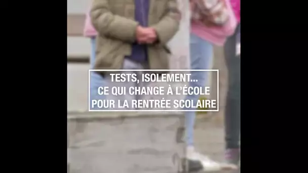 Tests, isolement… ce qui change à l’école pour la rentrée scolaire