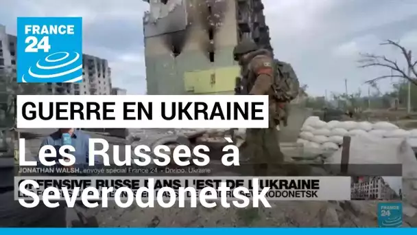 Guerre en Ukraine : "Les Russes tiennent quasiment la totalité de Severodonetsk" • FRANCE 24