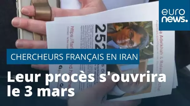 Chercheurs français détenus en Iran : leur procès s'ouvrira le 3 mars