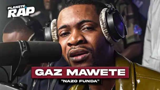 Gaz Mawete - Nazo funda #PlanèteRap