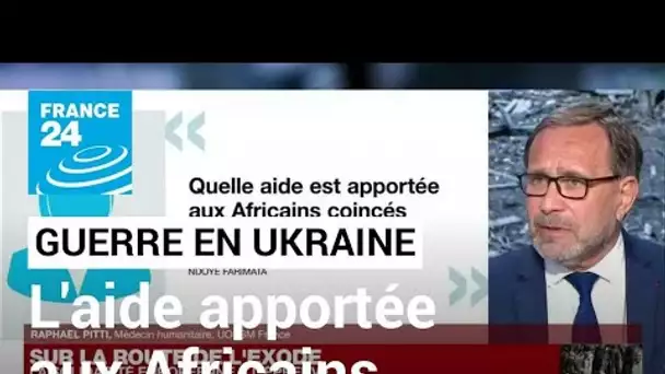 Quelle aide est apportée aux Africains coincés en Ukraine ? • FRANCE 24