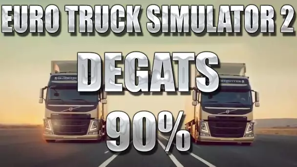 Euro Truck Simulator : Degats 90%, C&#039;est la merde!