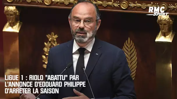 Ligue 1 : Riolo "abattu" par l'annonce d'Edouard Philippe