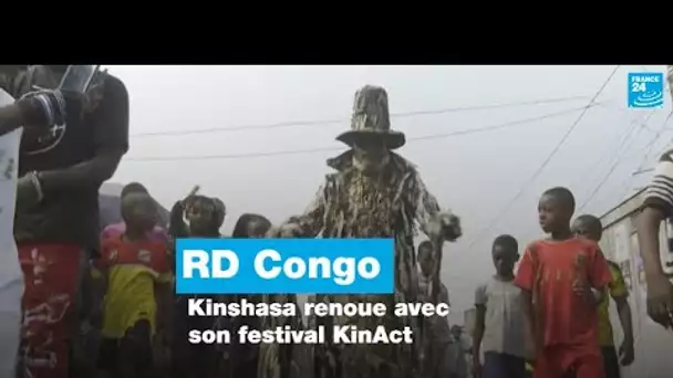 RD Congo : Kinshasa renoue avec son festival KinAct • FRANCE 24