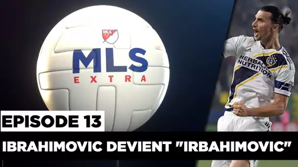 MLS Extra : Ibrahimovic devient "Irbahimovic"