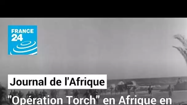 Maroc et Algérie : L'opération 'Torch' en 1942, le premier débarquement allié "réussi" • FRANCE 24