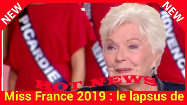 Miss France 2019 : le lapsus de Line Renaud qui prouve qu’elle a déjà sa favorite