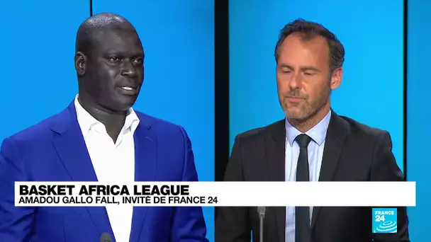 Amadou Gallo Fall : "La Basketball African League vise à promouvoir les talents locaux " • FRANCE 24