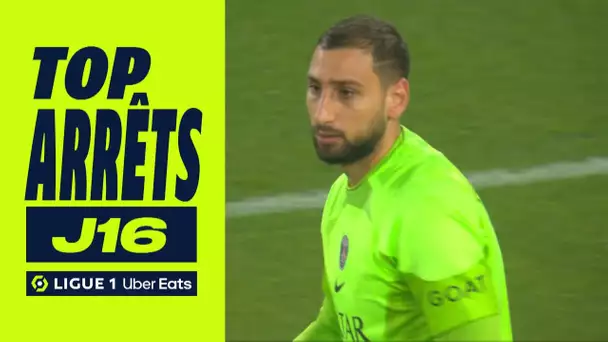 Top arrêts 16ème journée - Ligue 1 Uber Eats / 2022-2023