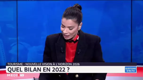 #QuestionsDactu.. Tourisme-nouvelle version à l'horizon 2036: quel bilan en 2022 ?