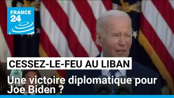 Cessez-le-feu au Liban : une victoire diplomatique pour Joe Biden ? • FRANCE 24