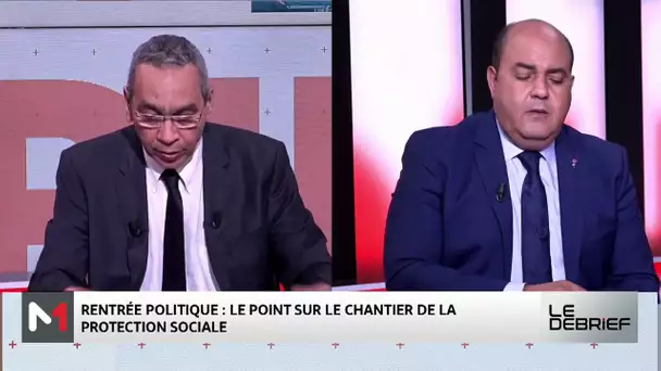 #LeDébrief .. Rentrée politique: le point sur les dossiers stratégiques sur la table de l’exécutif