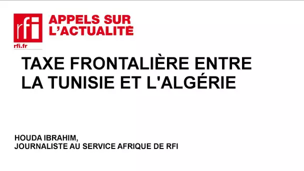 Taxe frontalière entre la Tunisie et l'Algérie