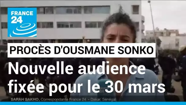 Procès pour diffamation d'Ousmane Sonko : troubles à Dakar, nouvelle audience fixée au 30 mars