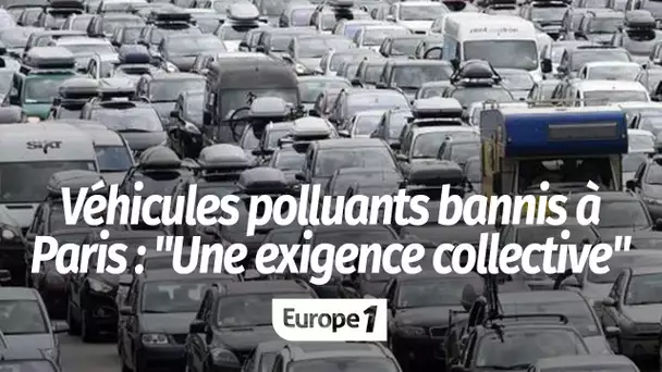 Les véhicules polluants bannis de Paris : "Une exigence que nous devons nous fixer collectivement"