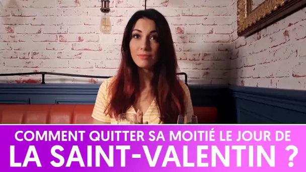 Comment quitter sa moitié le jour de la Saint-Valentin