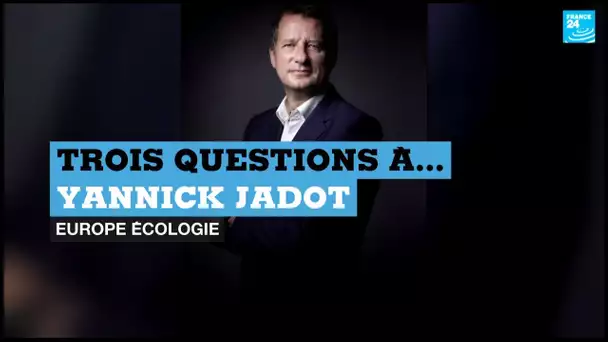 Élections européennes : 3 questions à Yannick Jadot