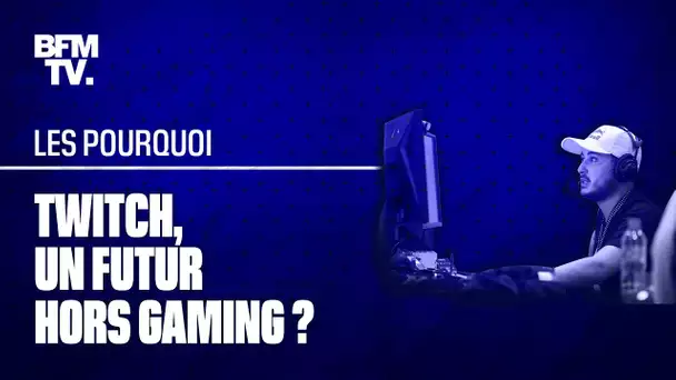 Pourquoi Twitch séduit-il de plus en plus de streamers s’éloignant du jeu vidéo ?