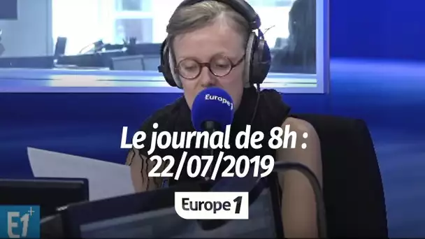 Le journal de 8h – 22/07/2019