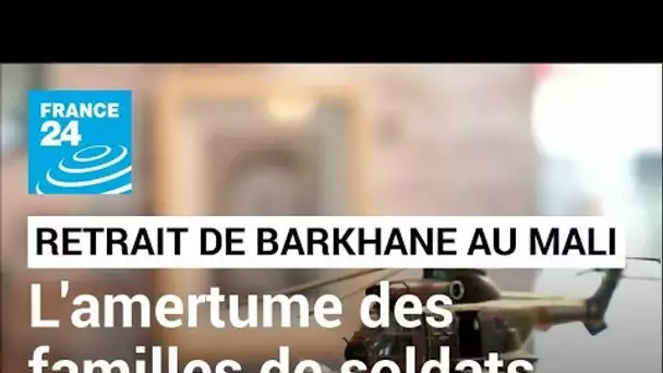 Retrait de Barkhane : l'amertume des familles de soldats français tués au Mali • FRANCE 24