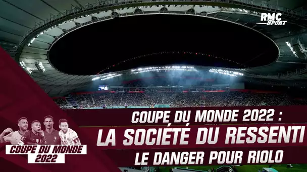 Coupe du monde 2022 : "Attention à la société du ressenti'" prévient Riolo