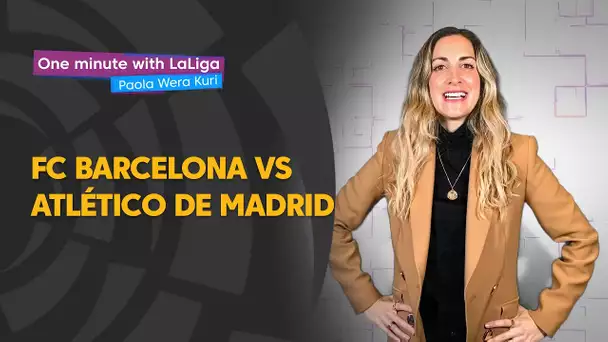 One minute with LaLiga & ‘La Wera‘ Kuri: FC Barcelona vs Atlético de Madrid