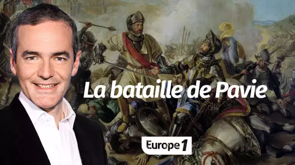 Au cœur de l'Histoire: 24 février 1525, la bataille de Pavie (Franck Ferrand)