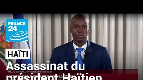 Mort du président haïtien : le président Jovenel Moïse assassiné cette nuit par un commando